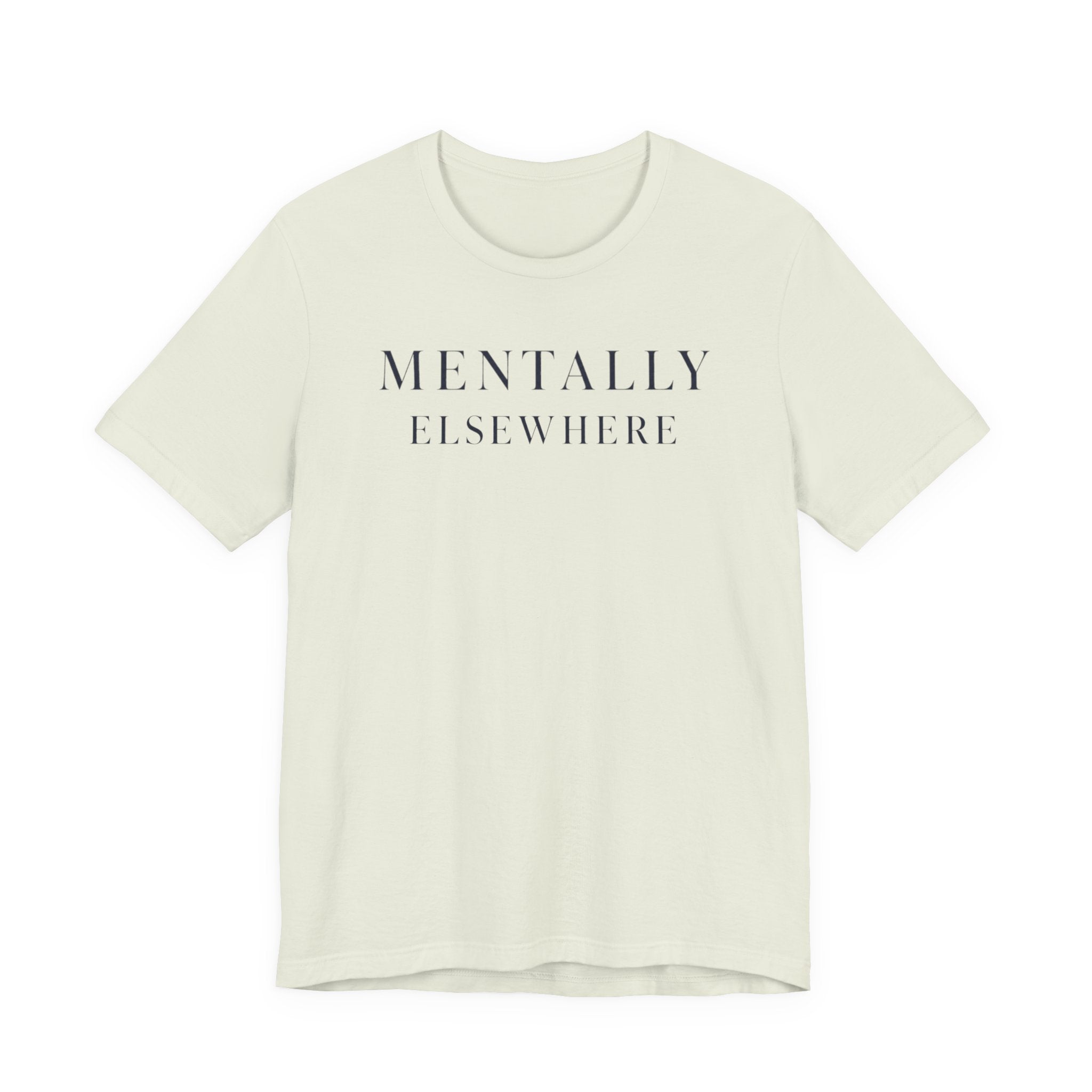 Mentally ElsewhereT-Shirt