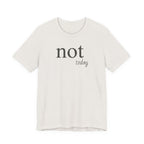 Not TodayT-Shirt