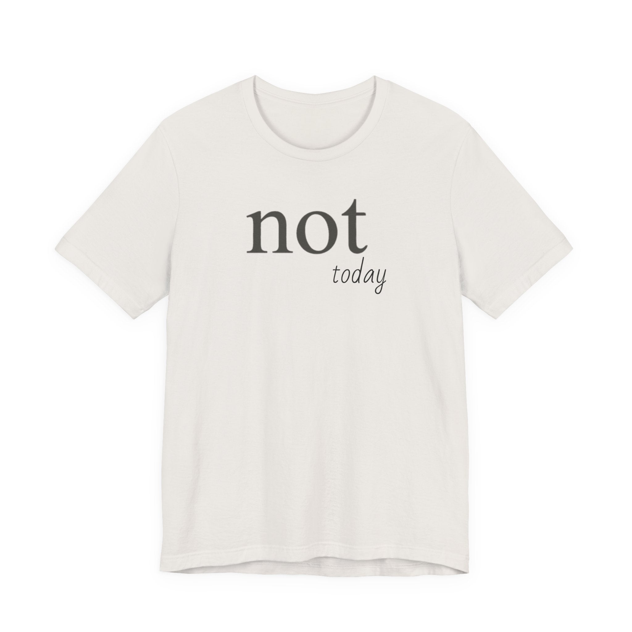 Not TodayT-Shirt