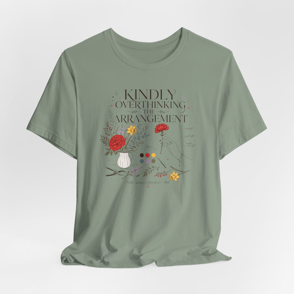 "Kindly Overthinking The Arrangement" T-Shirt