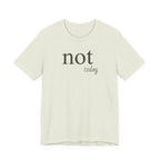 Not TodayT-Shirt