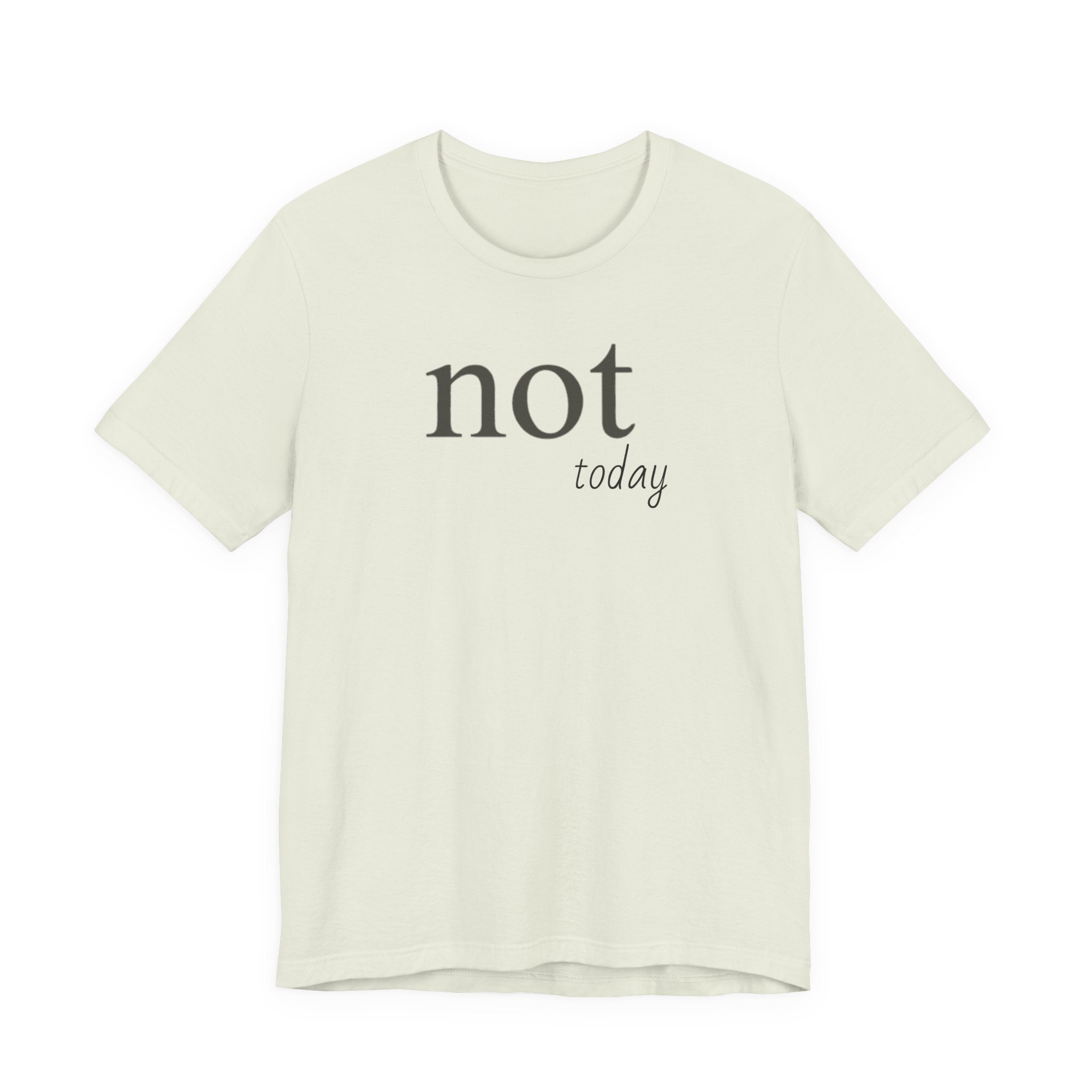 Not TodayT-Shirt