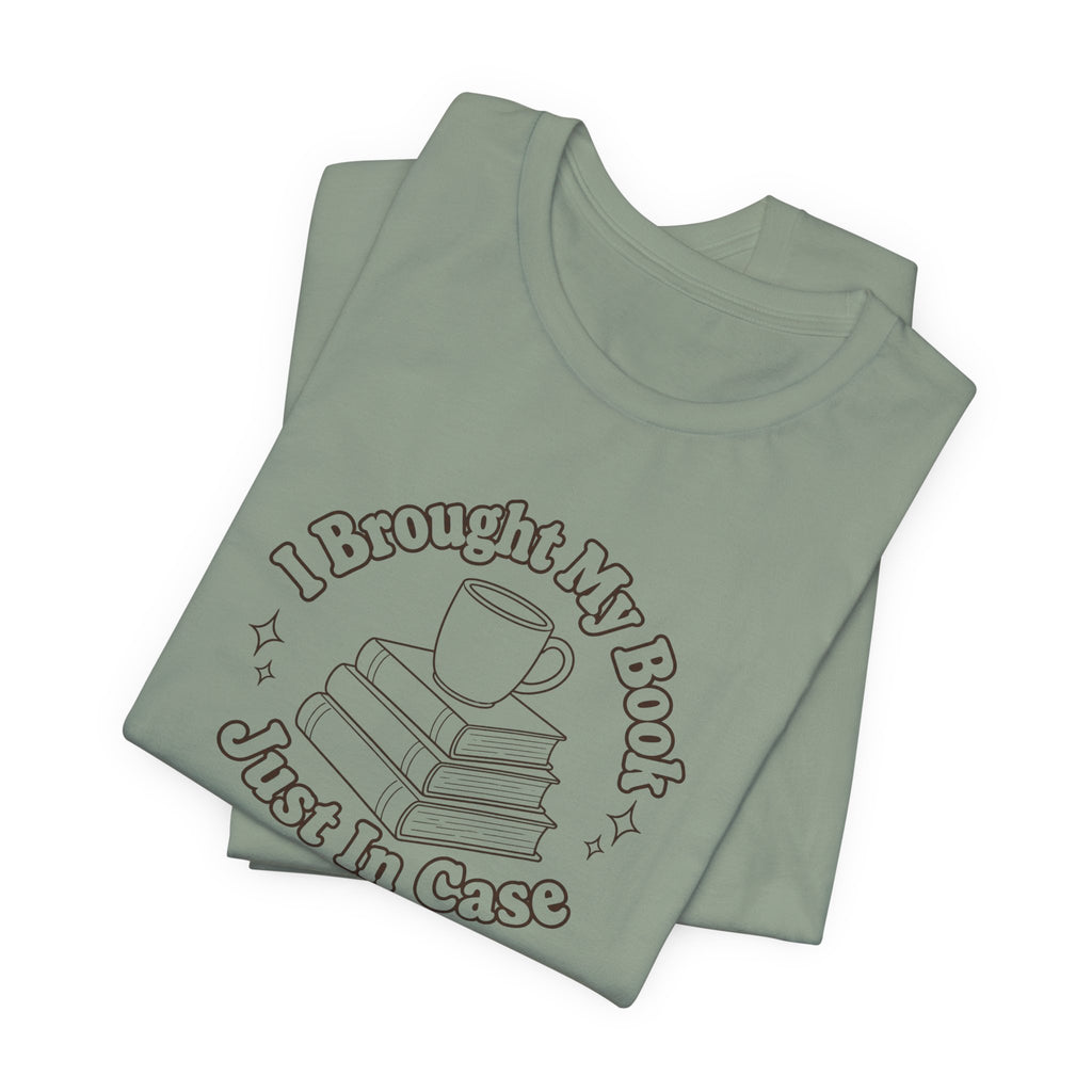 "I Brought My Books Just In Case" LT T-Shirt
