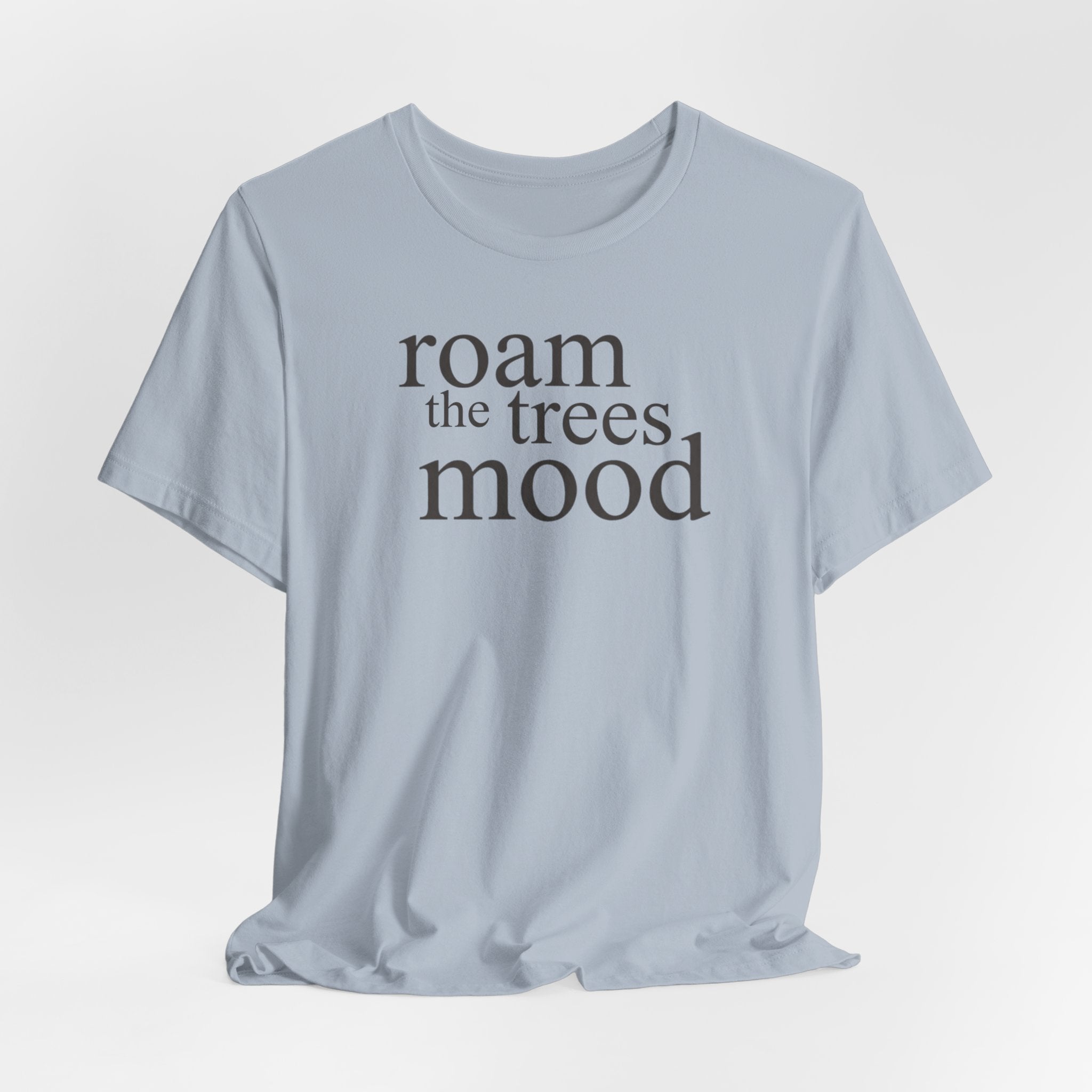 Roam in the Trees MoodT-Shirt
