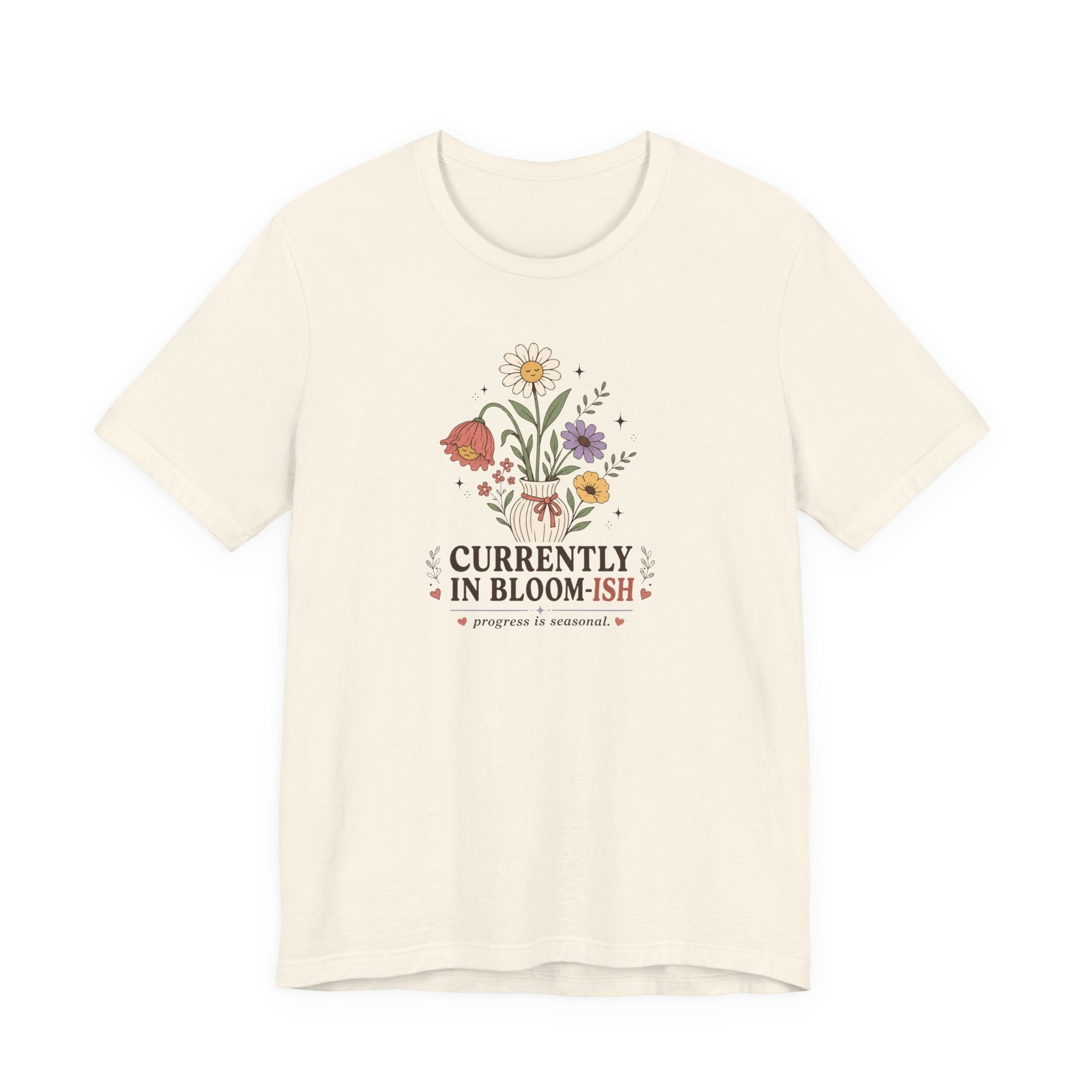 "Currently In Bloom-ish" T-Shirt