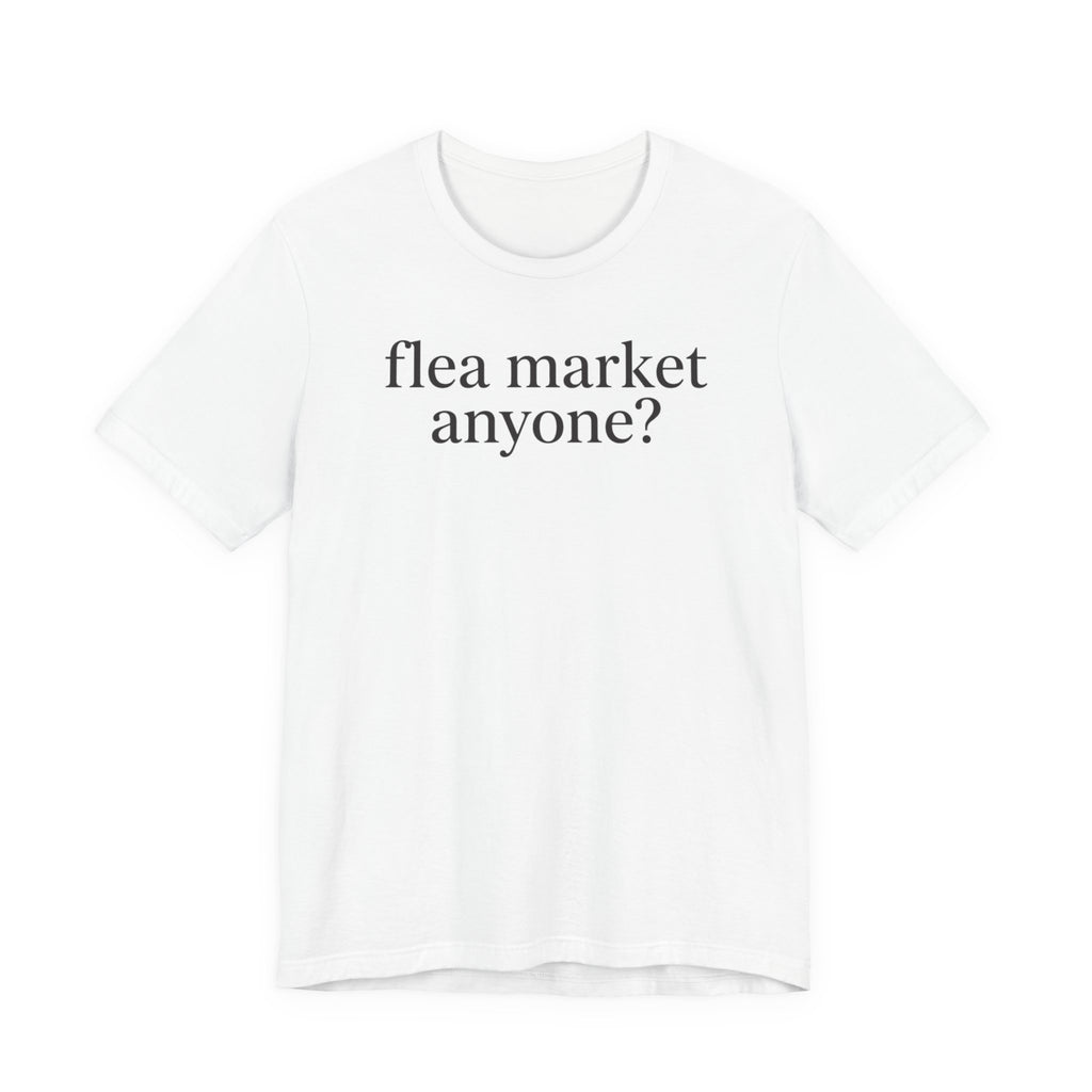"Flea Market Anyone" T-Shirt