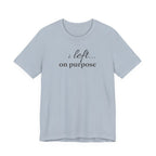 Left on PurposeT-Shirt