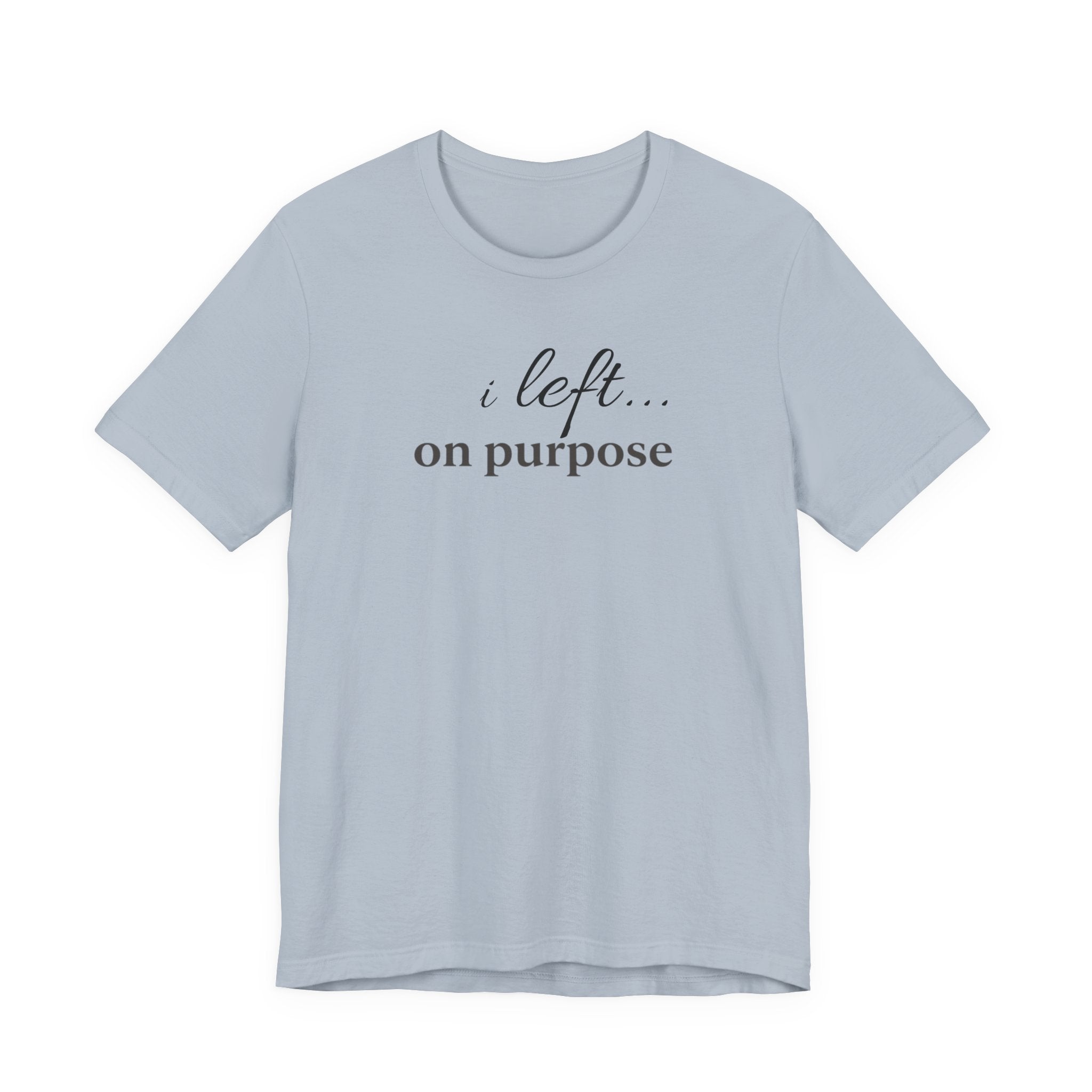 Left on PurposeT-Shirt