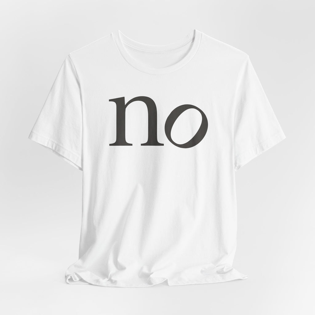 "no" T-Shirt