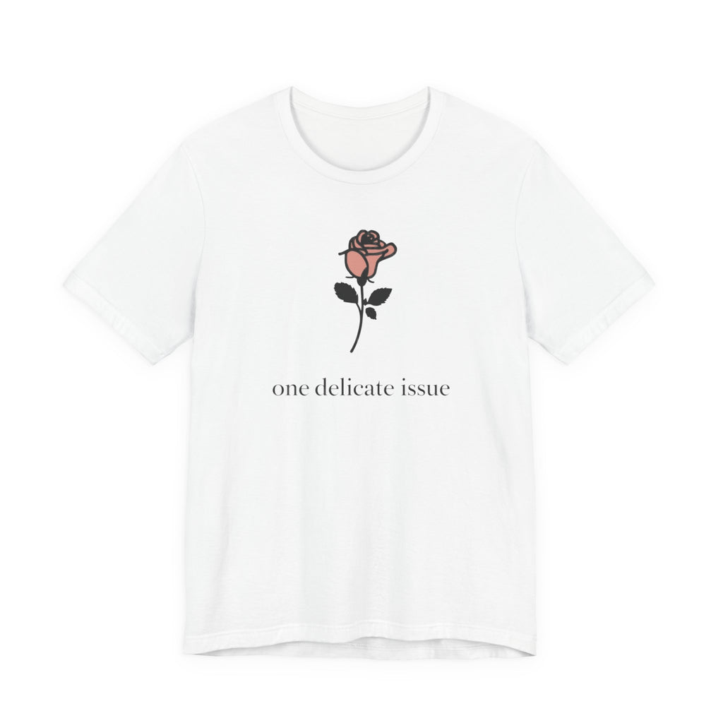 "One Delicate issue" T-Shirt