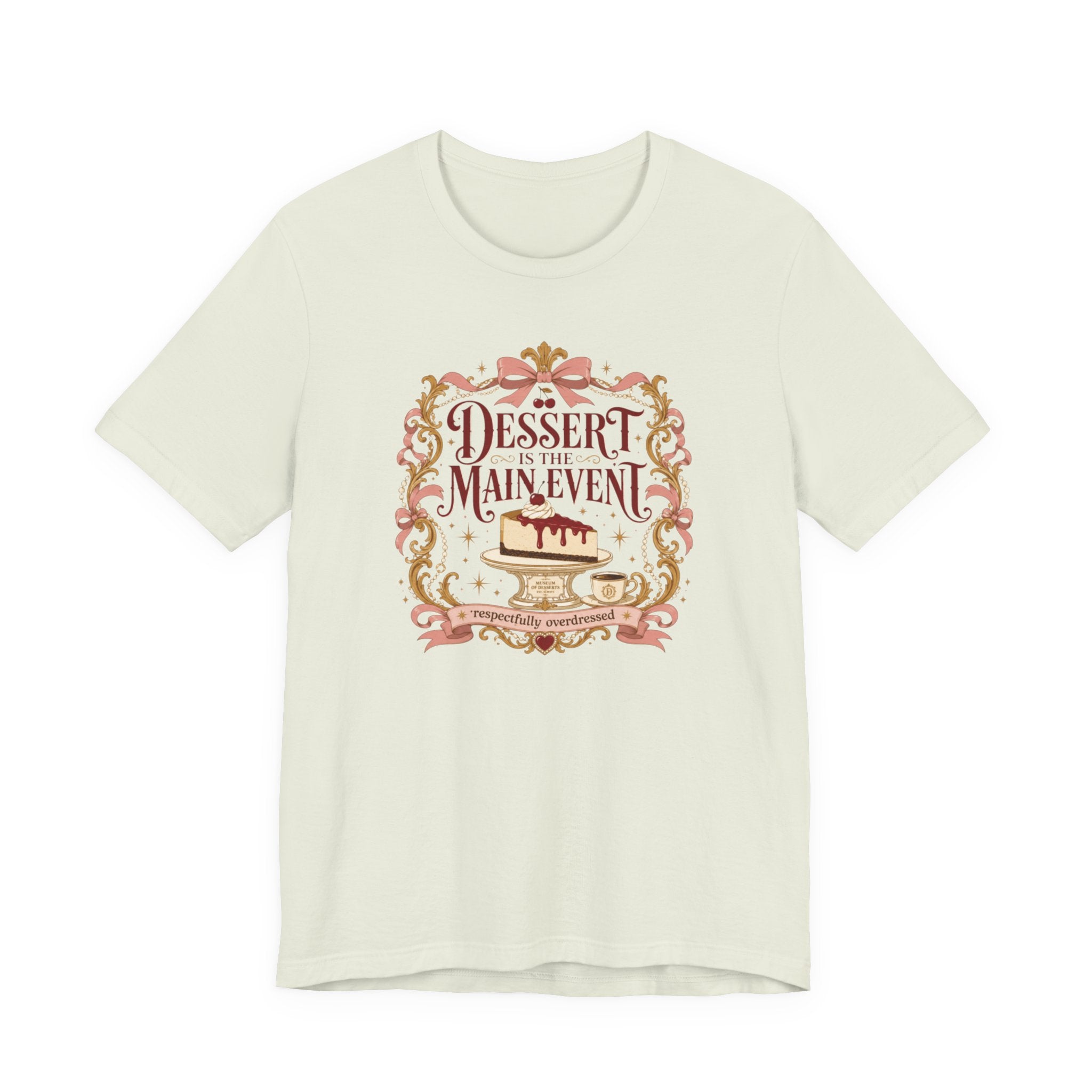 "Dessert Is The Main Event" T-Shirt