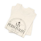 "My Personality" T-Shirt