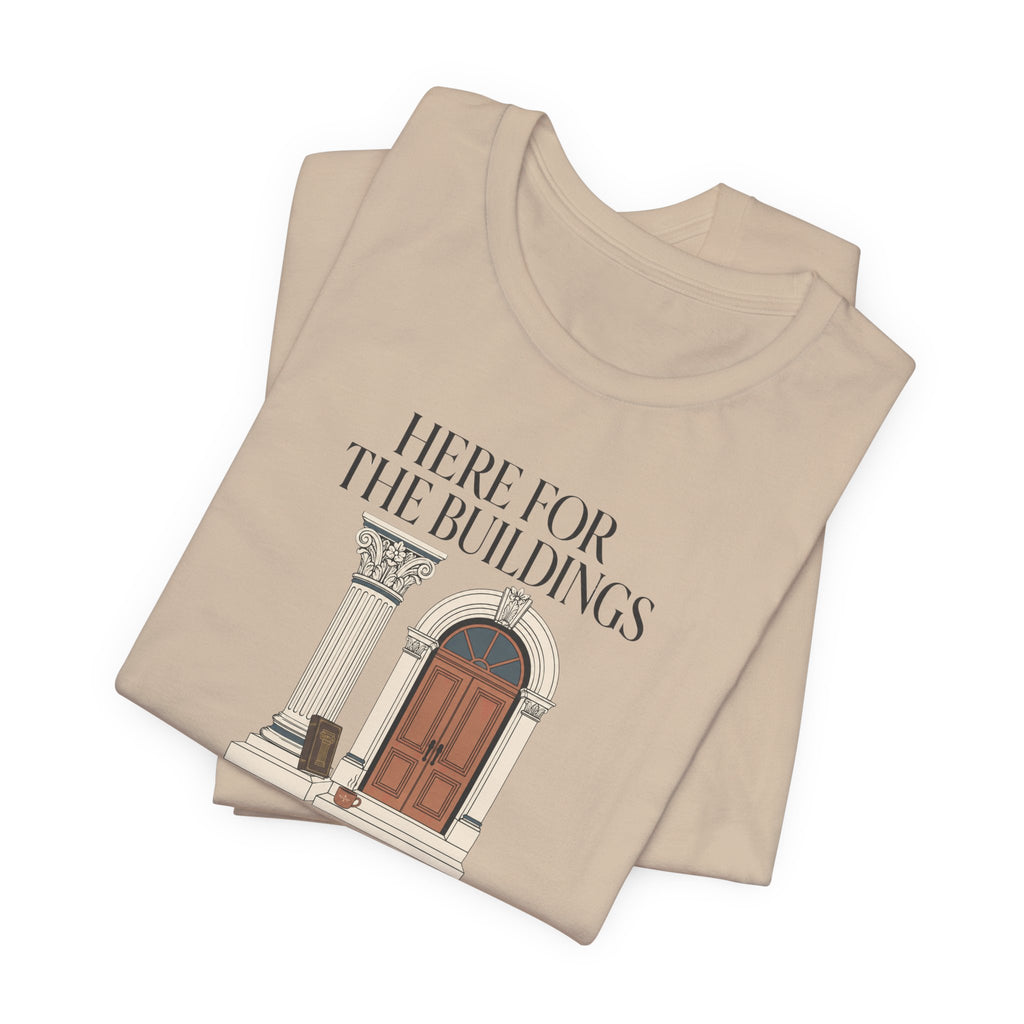 "Here For The Buildings" T-Shirt