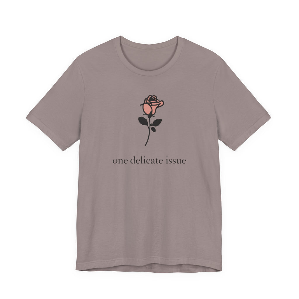 "One Delicate issue" T-Shirt