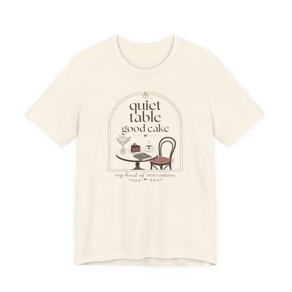 "Quiet Table Good Cake" T-Shirt