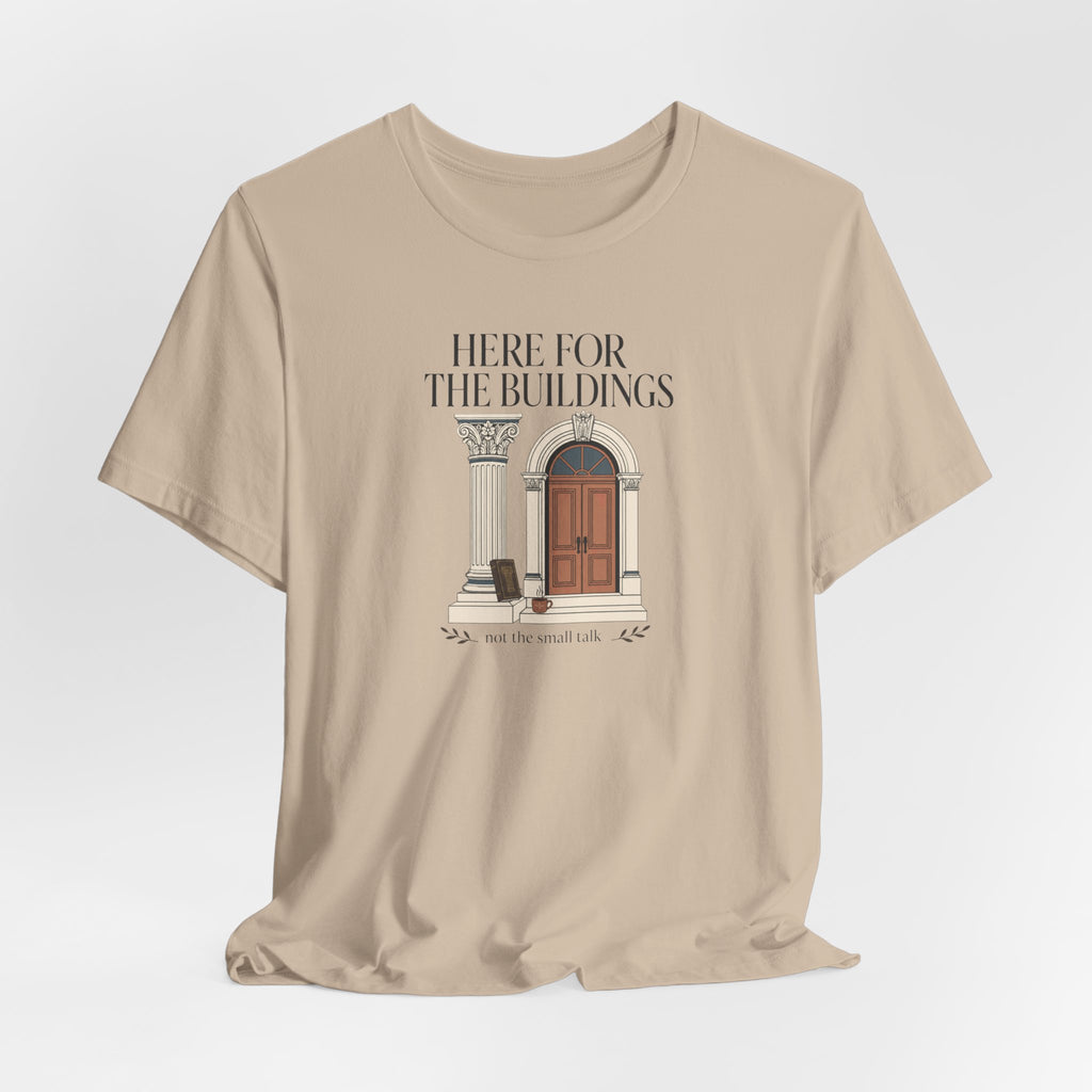 "Here For The Buildings" T-Shirt