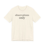 "Observations Only" T-Shirt