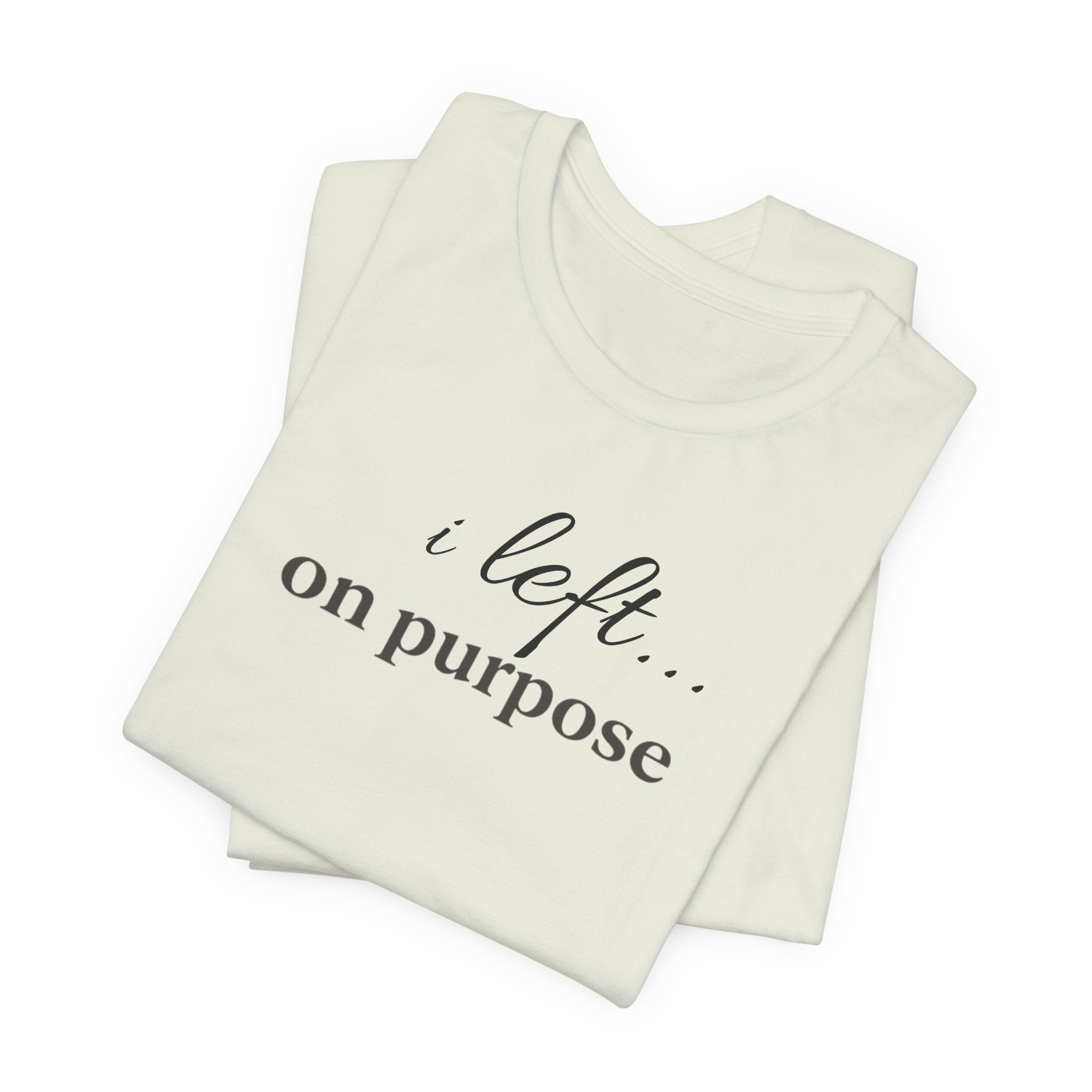 Left on PurposeT-Shirt