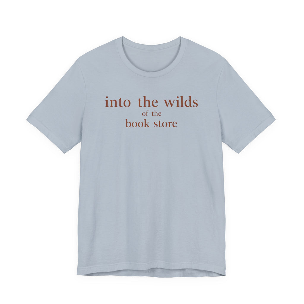 Into the Wilds of the Book StoreT-Shirt