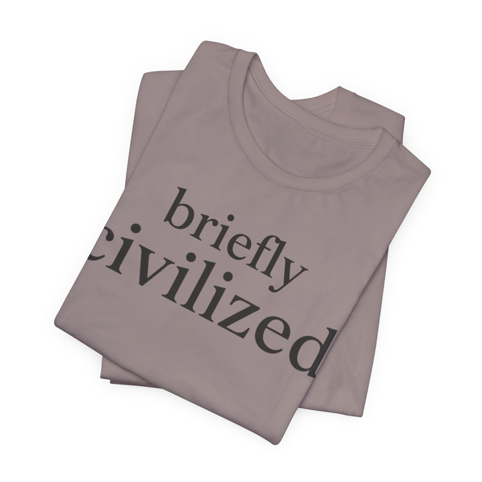 Briefly CivilizedT-Shirt