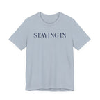 "Staying In" T-Shirt