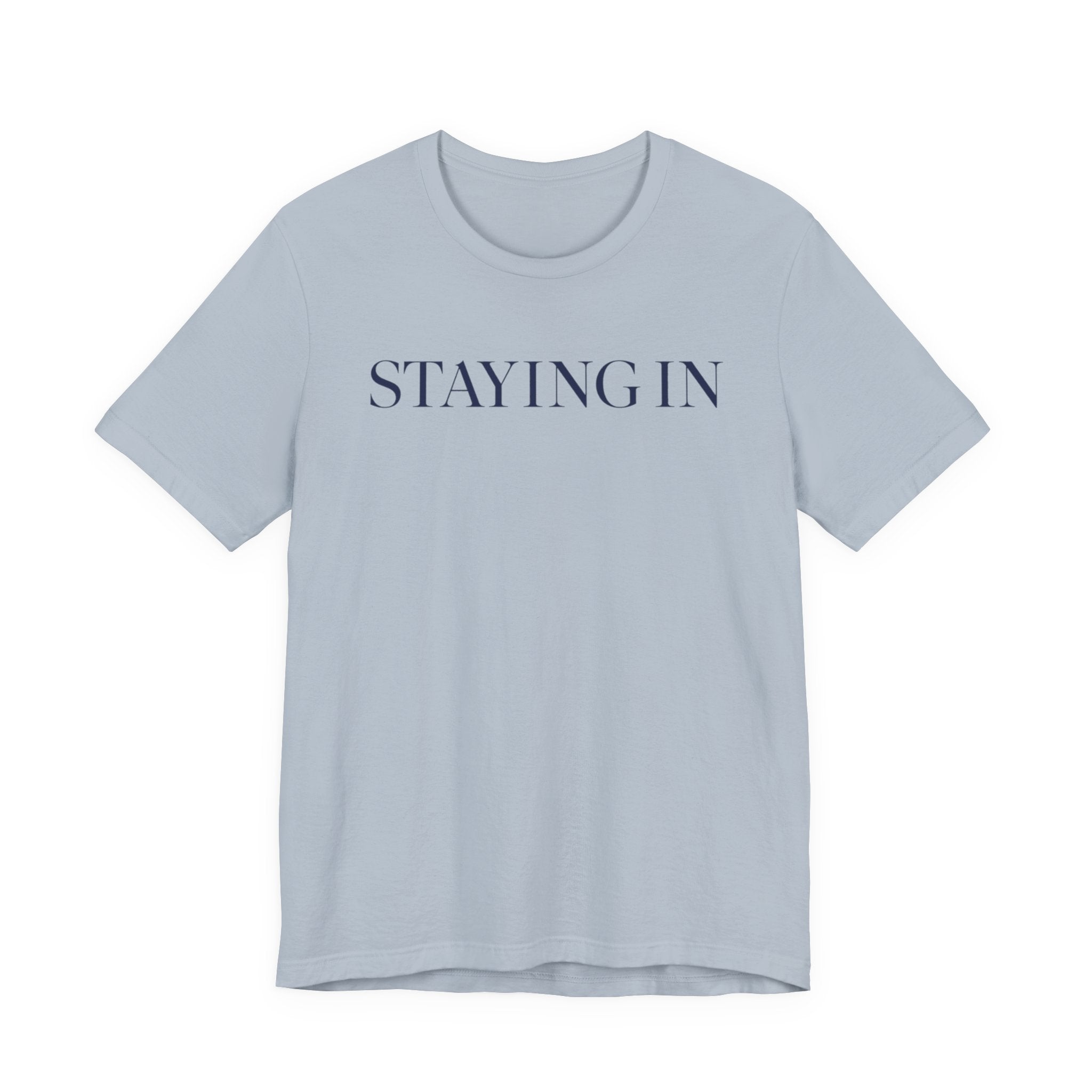 "Staying In" T-Shirt