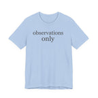 "Observations Only" T-Shirt