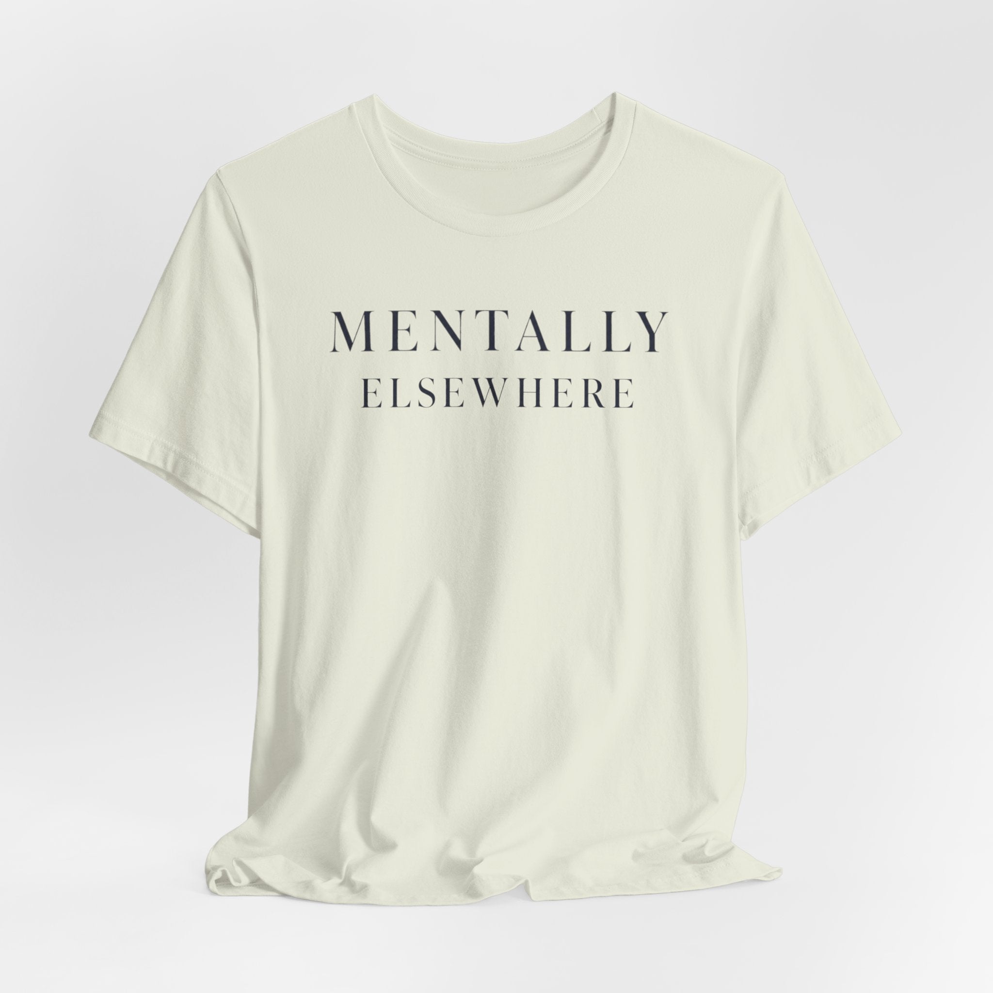 Mentally ElsewhereT-Shirt
