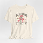 "Beautifully Unnecessary" T-Shirt