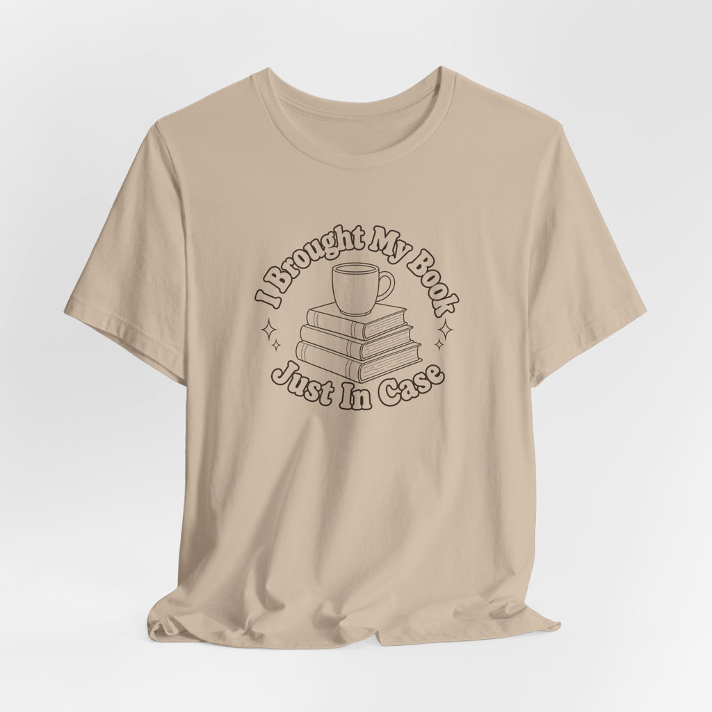 "I Brought My Books Just In Case" LT T-Shirt