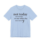 Not Today Not TuesdayT-Shirt