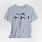 Briefly CivilizedT-Shirt