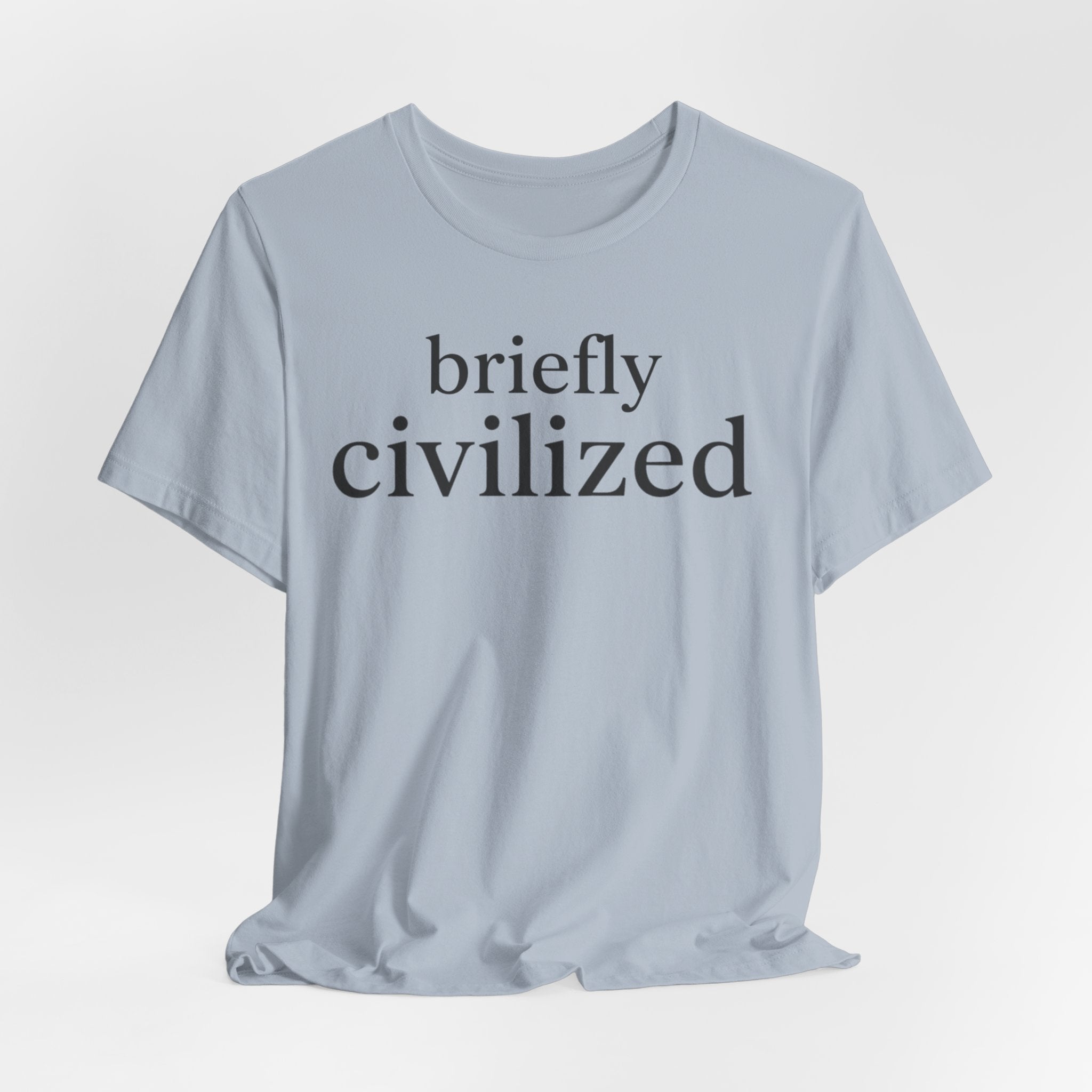 Briefly CivilizedT-Shirt