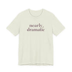 "Nearly Dramatic" T-Shirt