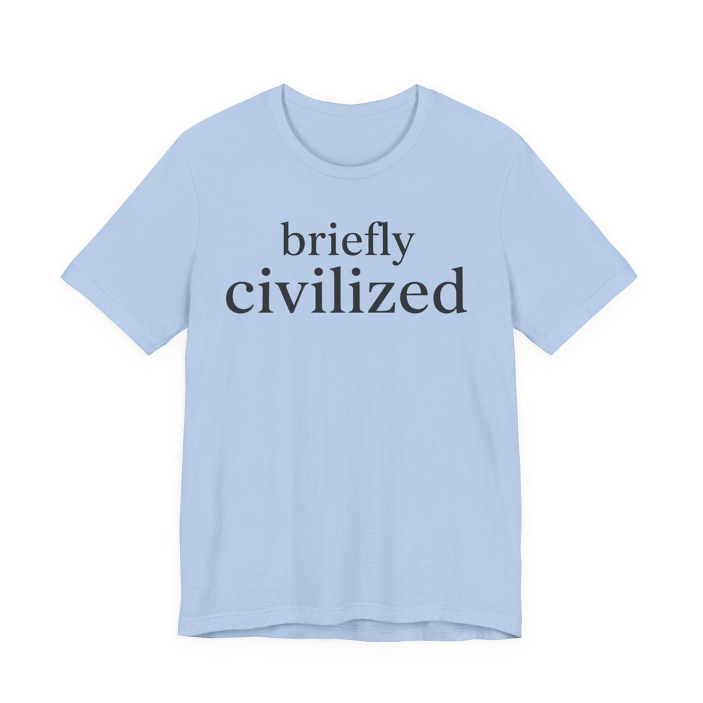 Briefly CivilizedT-Shirt