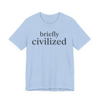 Briefly CivilizedT-Shirt