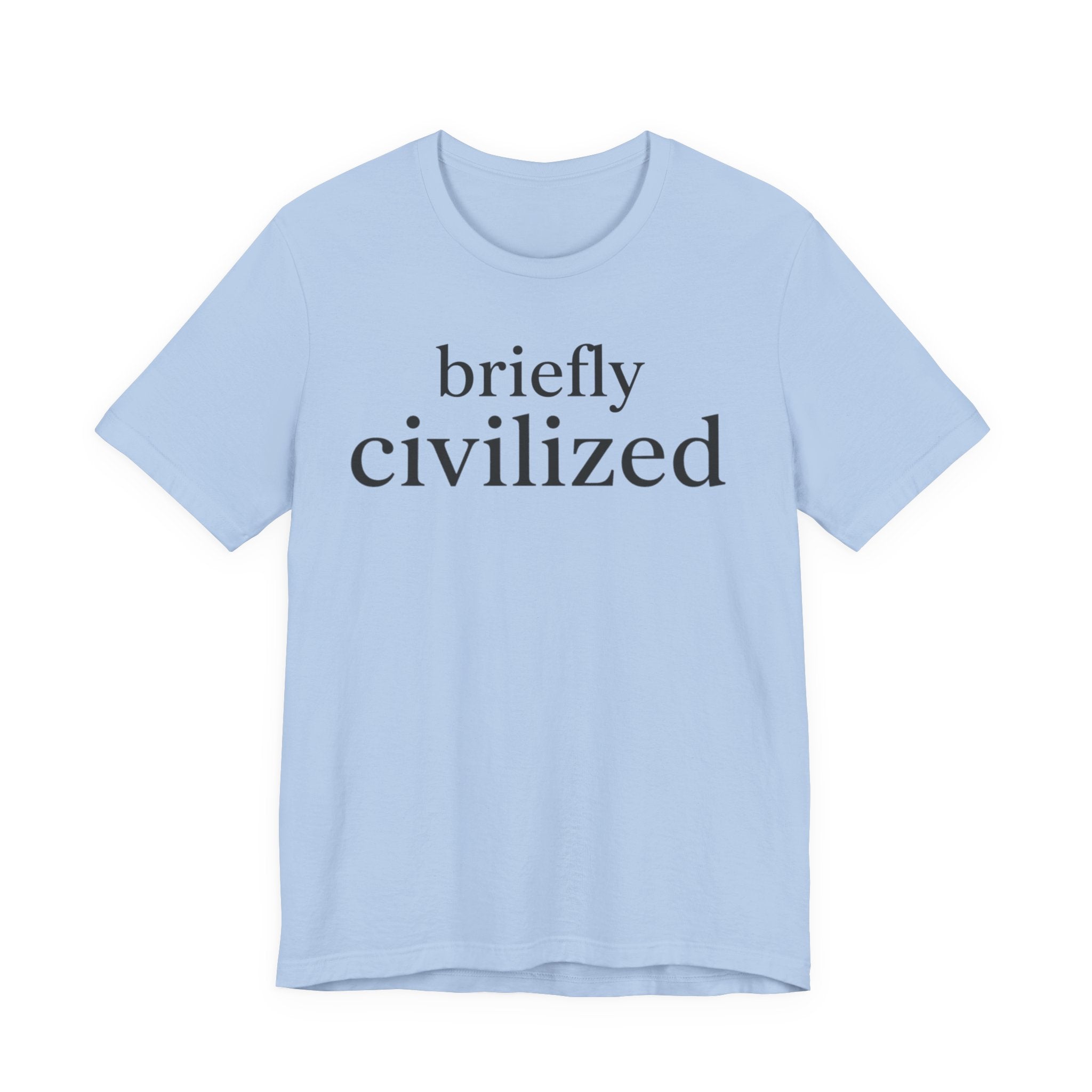 Briefly CivilizedT-Shirt