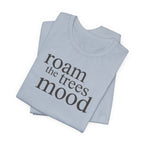 Roam in the Trees MoodT-Shirt