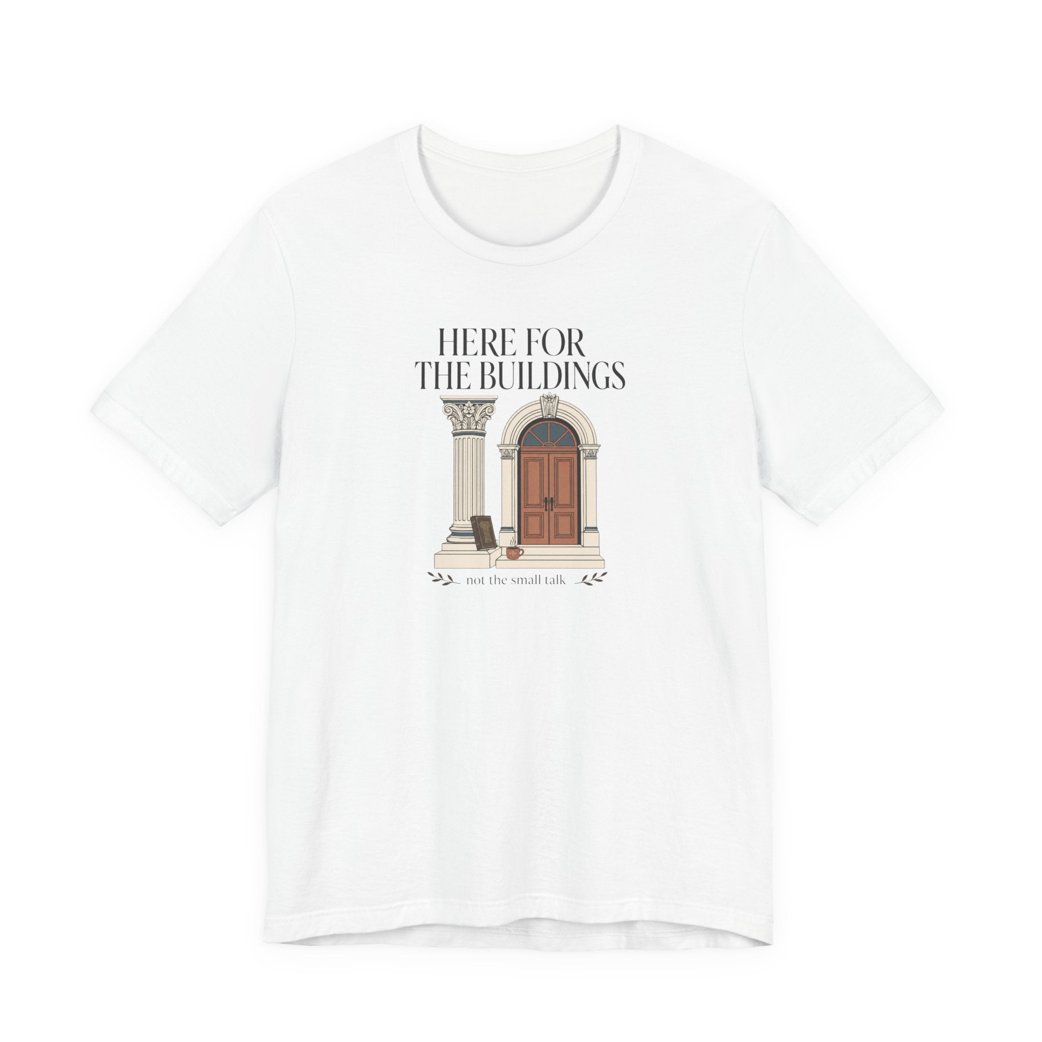 "Here For The Buildings" T-Shirt