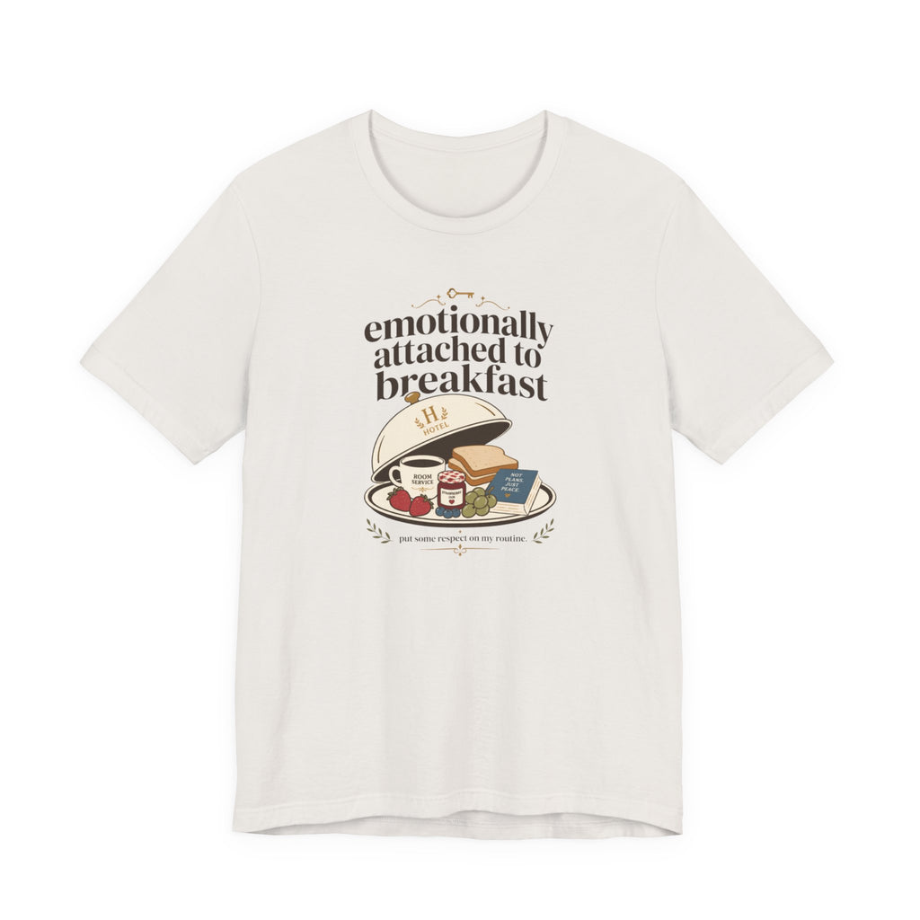 "Emotionally Attached to Breakfast" T-Shirt