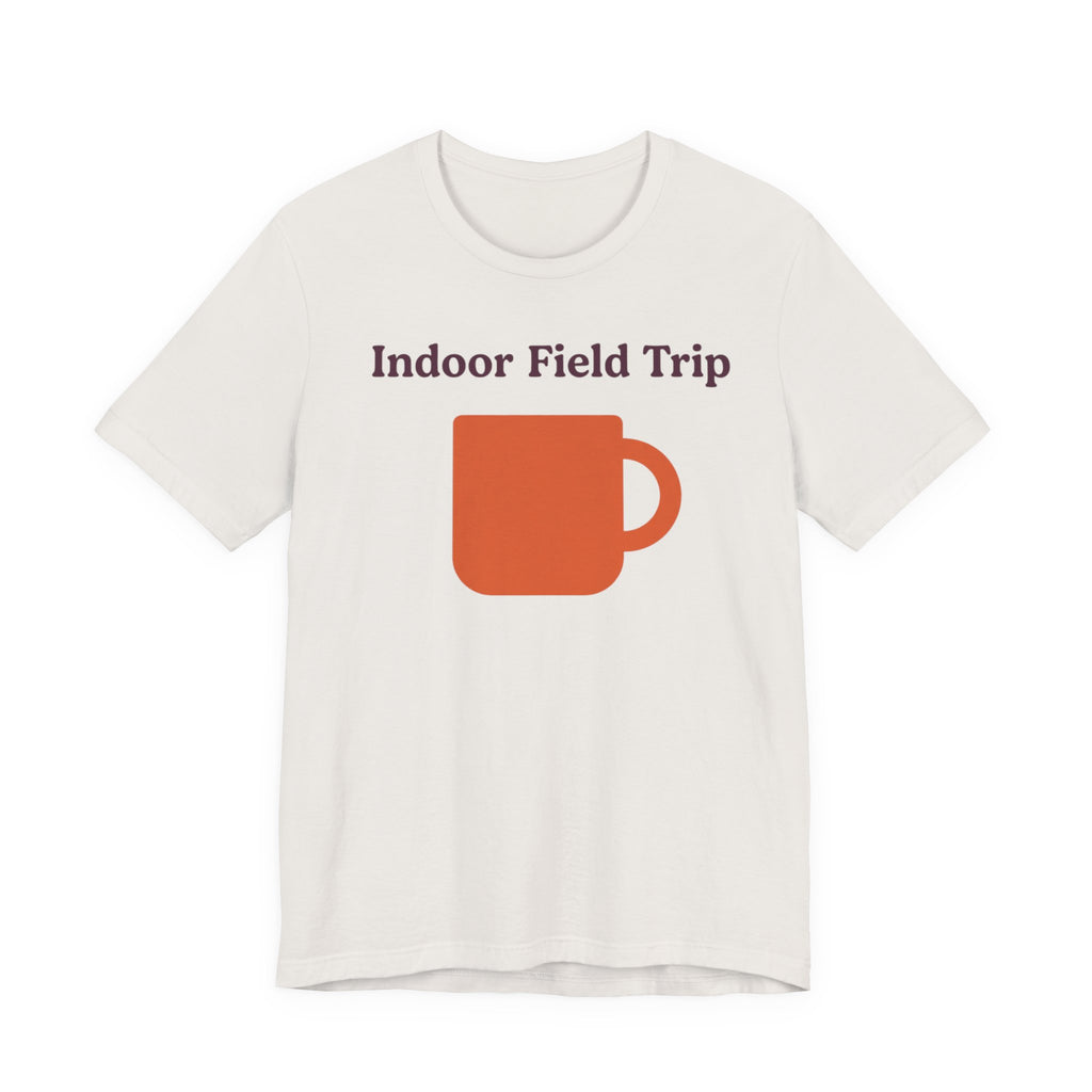 "Indoor Field Trip" T-Shirt