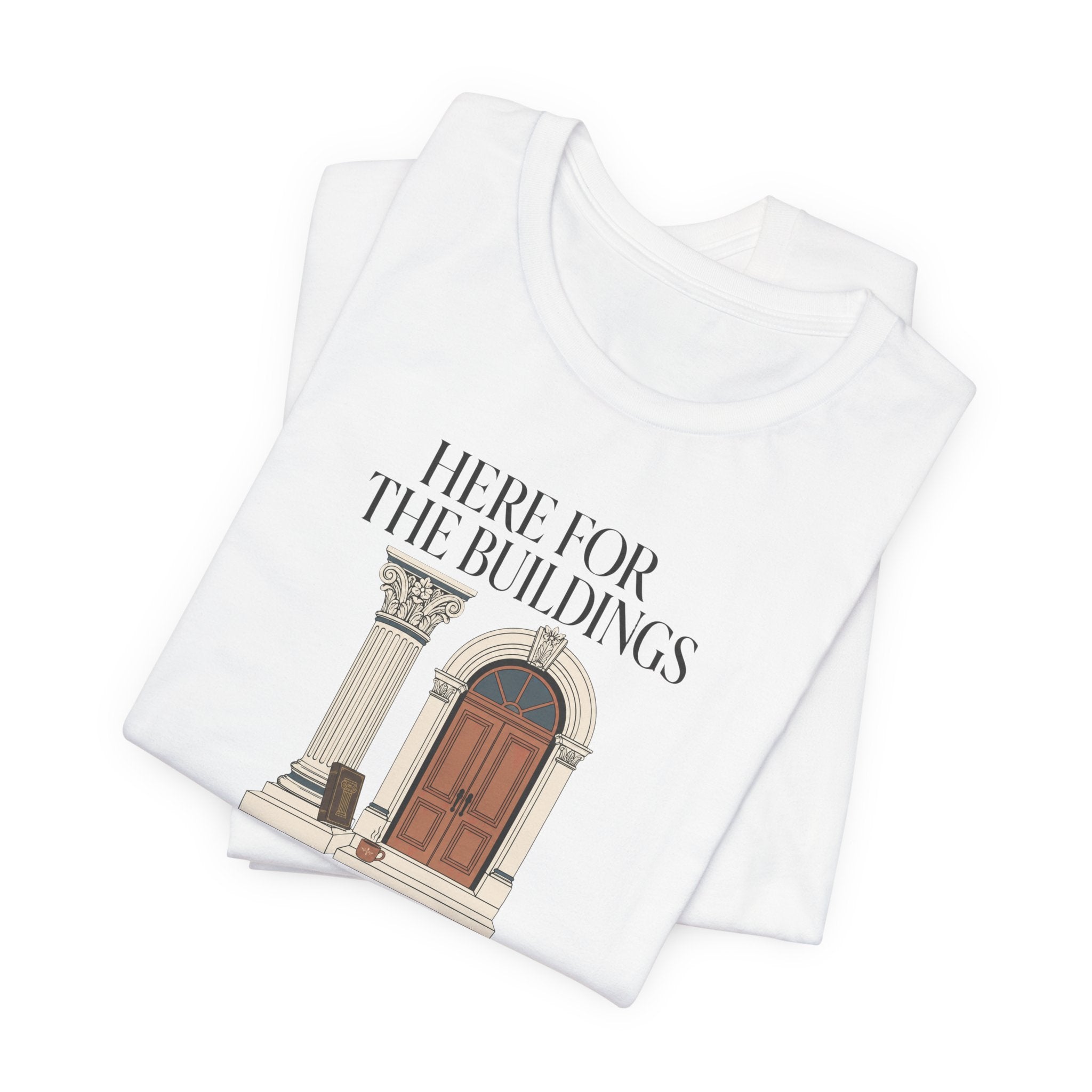 "Here For The Buildings" T-Shirt