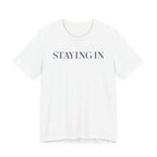 "Staying In" T-Shirt