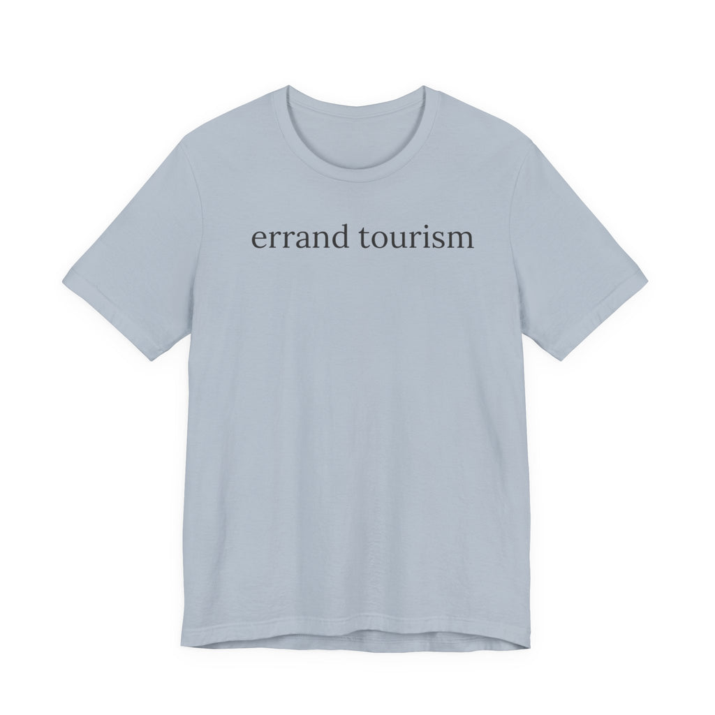 "Errand Tourism" T-Shirt