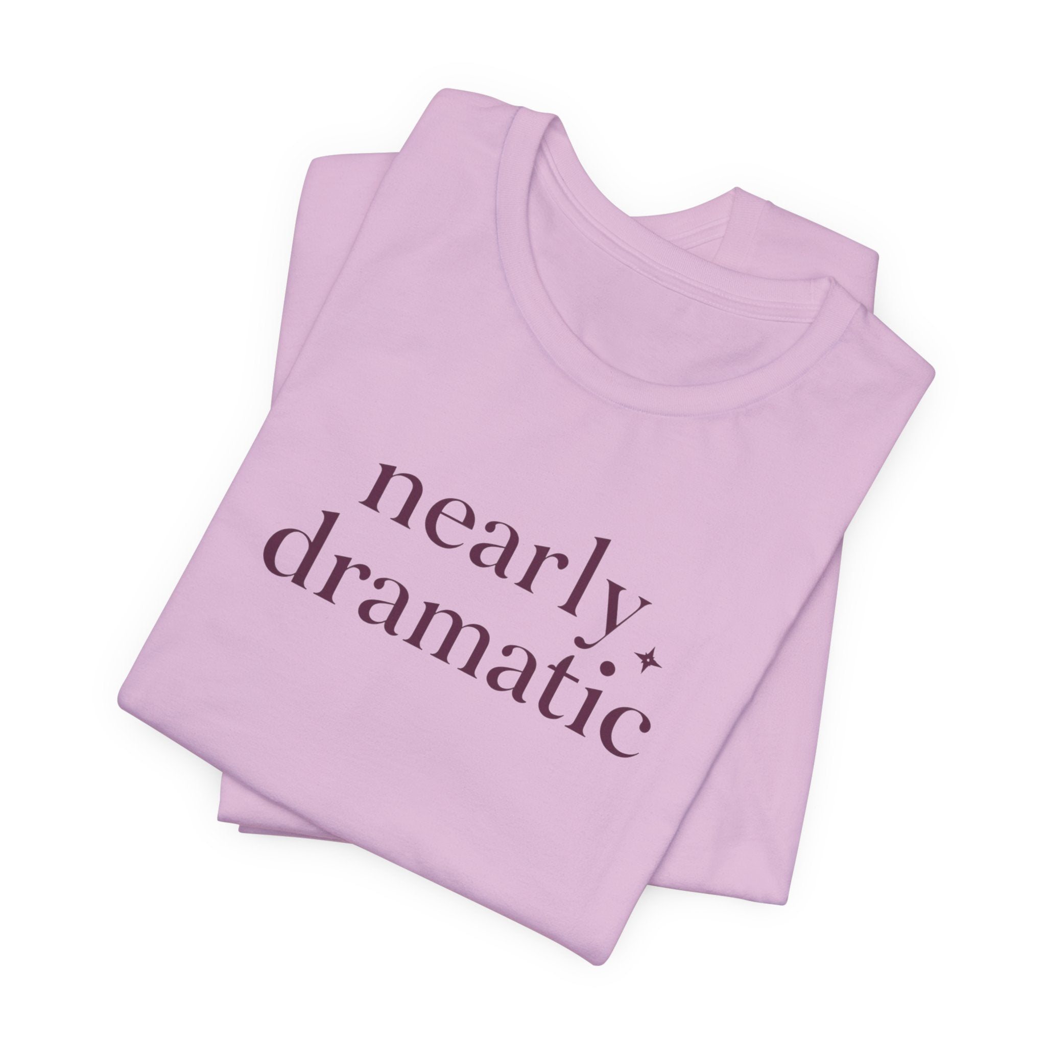 "Nearly Dramatic" T-Shirt