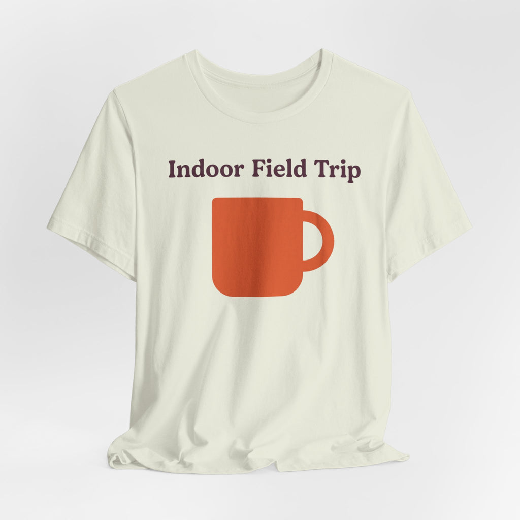 "Indoor Field Trip" T-Shirt