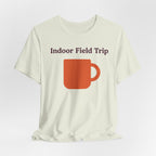 "Indoor Field Trip" T-Shirt