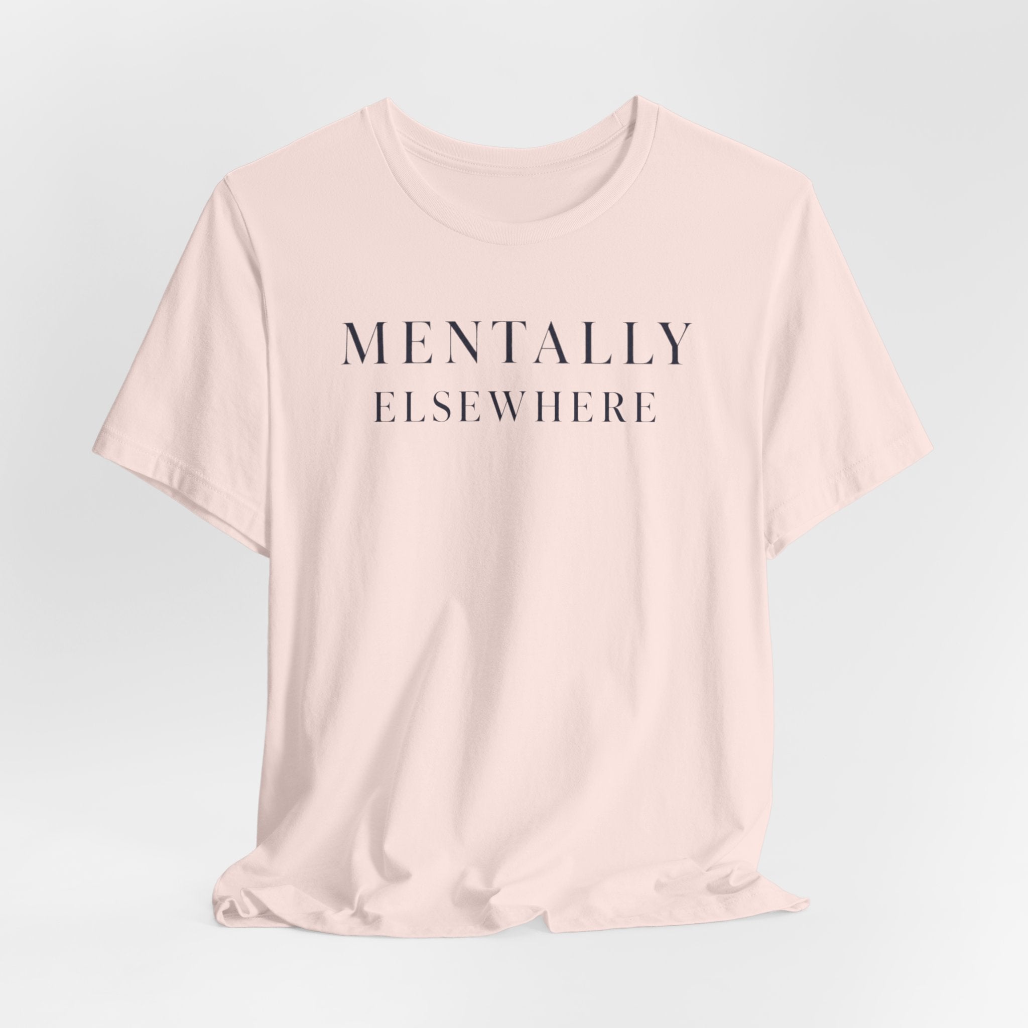Mentally ElsewhereT-Shirt