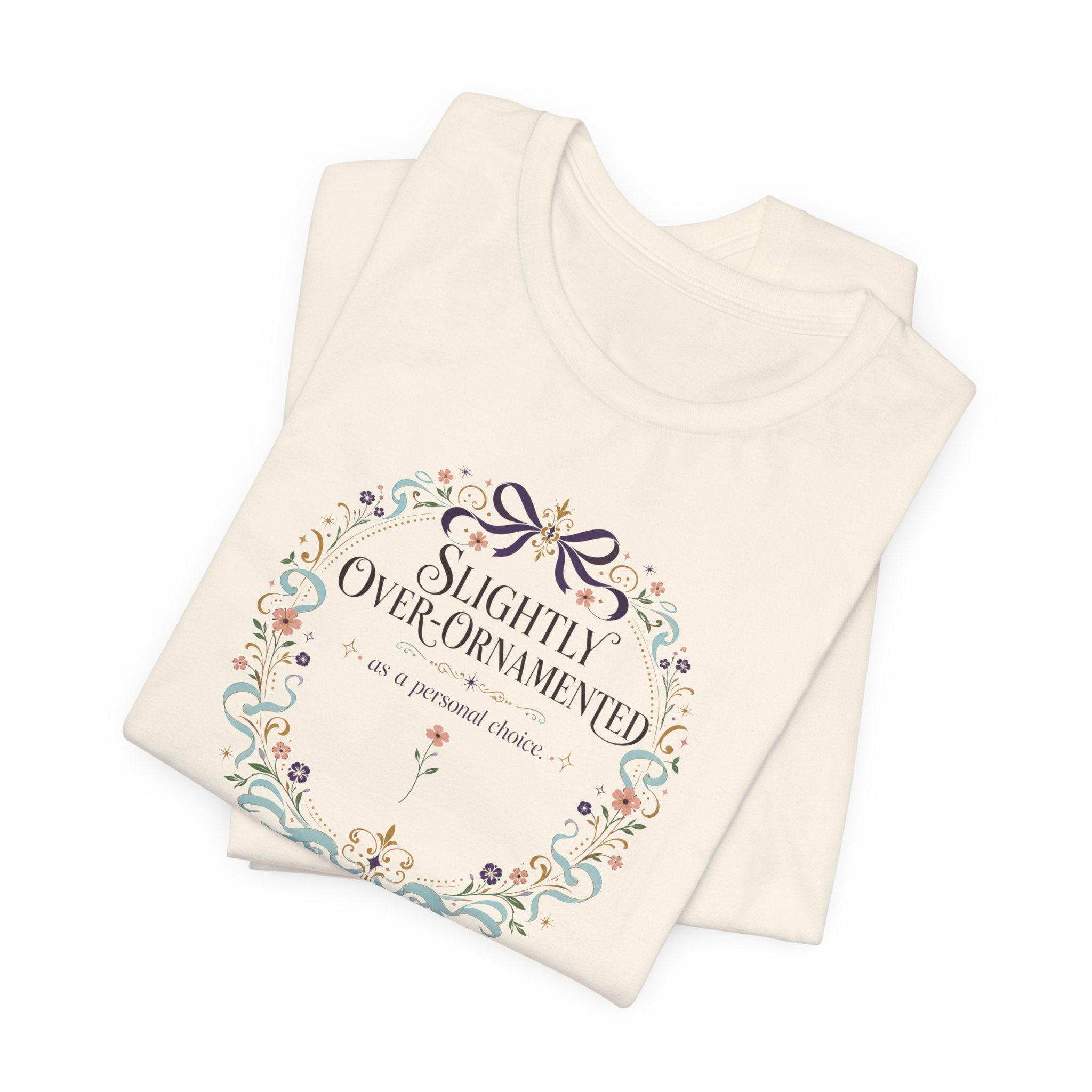 "Slightly Over Ornamented" T-Shirt