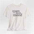 Roam in the Trees MoodT-Shirt
